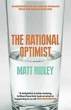 The Rational Optimist by Matt Ridley The Rational Optimist by Matt Ridley