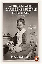African and Caribbean People in Britain: A History by Hakim Adi African and Caribbean People in Britain: A History by Hakim Adi