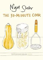 The 30-minute Cook by Nigel Slater The 30-minute Cook by Nigel Slater