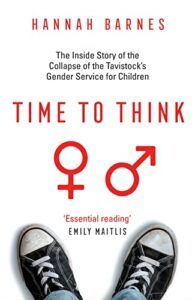 The Best Nonfiction Books: The 2023 Baillie Gifford Prize Shortlist - Time to Think: The Inside Story of the Collapse of the Tavistock’s Gender Service for Children by Hannah Barnes