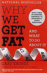 The best books on Dieting - Why We Get Fat by Gary Taubes