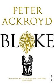 The best books on William Blake - Blake: A Biography by Peter Ackroyd The best books on William Blake - Blake: A Biography by Peter Ackroyd