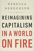 The Best Business Books of 2020: the Financial Times & McKinsey Business Book of the Year Award - Reimagining Capitalism: How Business Can Save the World by Rebecca Henderson