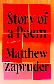 Story of a Poem: A Memoir by Matthew Zapruder Story of a Poem: A Memoir by Matthew Zapruder
