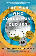 The Man Who Could Move Clouds: A Memoir by Ingrid Rojas Contreras The Man Who Could Move Clouds: A Memoir by Ingrid Rojas Contreras