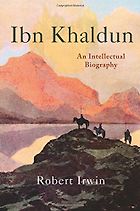 The best books on The Lessons of History - Ibn Khaldun: An Intellectual Biography by Robert Irwin