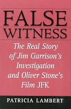 The best books on Conspiracy Theories - False Witness: The Real Story of Jim Garrison's Investigation and Oliver Stone's Film JFK by Patricia Lambert The best books on Conspiracy Theories - False Witness: The Real Story of Jim Garrison's Investigation and Oliver Stone's Film JFK by Patricia Lambert
