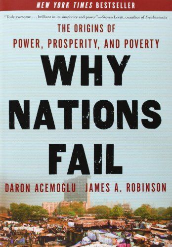 Why Nations Fail by Daron Acemoglu and James Robinson