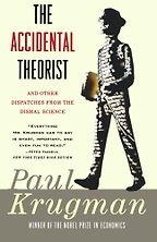 The Accidental Theorist by Paul Krugman The Accidental Theorist by Paul Krugman