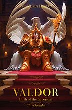 The Best Warhammer 40k Books - Valdor: Birth of the Imperium by Chris Wraight