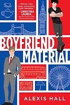 The Best LGBTQ+ Romance Books - Boyfriend Material by Alexis Hall