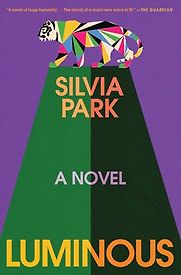 Luminous: A Novel by Silvia Park Luminous: A Novel by Silvia Park