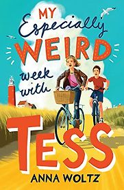 My Especially Weird Week with Tess by Anna Woltz, David Dean (illustrator) & translated by David Colmer My Especially Weird Week with Tess by Anna Woltz, David Dean (illustrator) & translated by David Colmer
