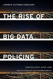 The best books on Machine Learning - The Rise of Big Data Policing: Surveillance, Race, and the Future of Law Enforcement by Andrew Guthrie Ferguson
