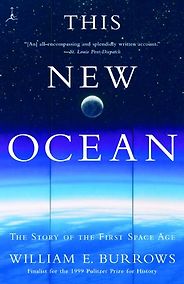 The best books on The History of Science - This New Ocean: The Story of the First Space Age by William E. Burrows The best books on The History of Science - This New Ocean: The Story of the First Space Age by William E. Burrows