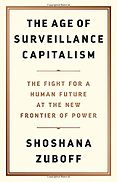 The Best Business Books of 2019: the Financial Times & McKinsey Book of the Year Award - The Age of Surveillance Capitalism: The Fight for a Human Future at the New Frontier of Power by Shoshana Zuboff The Best Business Books of 2019: the Financial Times & McKinsey Book of the Year Award - The Age of Surveillance Capitalism: The Fight for a Human Future at the New Frontier of Power by Shoshana Zuboff