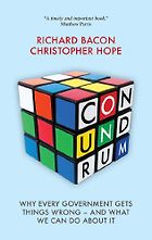 The best books on Big Projects - Conundrum: Why Every Government Gets Things Wrong and What We Can Do About it by Christopher Hope & Richard Bacon