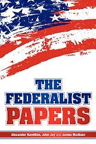 The best books on Compassionate Conservatism - The Federalist Papers by Alexander Hamilton & John Jay and James Madison
