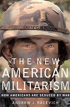 The best books on Post-9/11 America - The New American Militarism by Andrew J Bacevich The best books on Post-9/11 America - The New American Militarism by Andrew J Bacevich