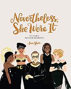 The best books on Fashion for Kids - Nevertheless, She Wore It: 50 Iconic Fashion Moments by Ann Shen The best books on Fashion for Kids - Nevertheless, She Wore It: 50 Iconic Fashion Moments by Ann Shen