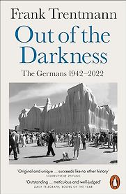 Out of the Darkness: The Germans, 1942-2022 by Frank Trentmann Out of the Darkness: The Germans, 1942-2022 by Frank Trentmann