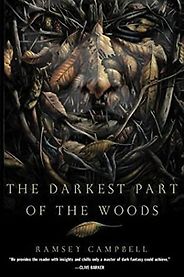 The Best Cosmic Horror Books - The Darkest Part of the Woods by Ramsey Campbell The Best Cosmic Horror Books - The Darkest Part of the Woods by Ramsey Campbell