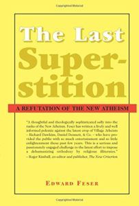 The best books on Arguments for the Existence of God - The Last Superstition: A Refutation of the New Atheism by Edward Feser