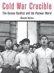 The best books on China Korea Relations - Cold War Crucible: The Korean Conflict and the Postwar World by masuda hajimu The best books on China Korea Relations - Cold War Crucible: The Korean Conflict and the Postwar World by masuda hajimu