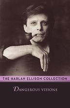 The best books on Science Fiction - Dangerous Visions by Harlan Ellison (editor) The best books on Science Fiction - Dangerous Visions by Harlan Ellison (editor)