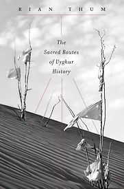 The Sacred Routes of Uyghur History by Rian Thum The Sacred Routes of Uyghur History by Rian Thum