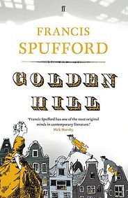 The Funniest Historical Novels - Golden Hill by Francis Spufford The Funniest Historical Novels - Golden Hill by Francis Spufford