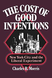 The Cost of Good Intentions by Charles Morris & Charles R Morris The Cost of Good Intentions by Charles Morris & Charles R Morris
