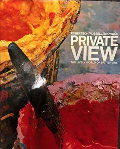 The best books on Lucian Freud - Private View: The Lively World of British Art by Antony Armstrong-Jones (Lord Snowdon), Bryan Robertson & John Russell