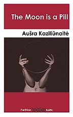 Best Baltic Literature - The Moon is a Pill by Aušra Kaziliūnaitė Best Baltic Literature - The Moon is a Pill by Aušra Kaziliūnaitė