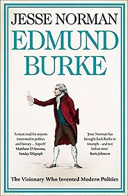 History Books by Tory Politicians - Edmund Burke: The Visionary Who Invented Modern Politics by Jesse Norman History Books by Tory Politicians - Edmund Burke: The Visionary Who Invented Modern Politics by Jesse Norman