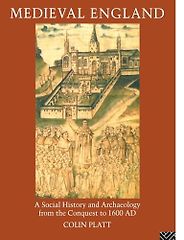 The best books on Daily Life in Medieval England - Medieval England: A Social History and Archaeology from the Conquest to 1600 AD by Colin Platt The best books on Daily Life in Medieval England - Medieval England: A Social History and Archaeology from the Conquest to 1600 AD by Colin Platt