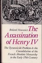 The best books on Assassination - The Assassination of Henry IV by Roland Mousnier