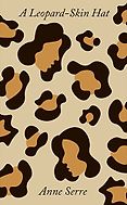 The Best Fiction Books: The 2025 International Booker Prize - A Leopard-Skin Hat by Anne Serre, translated by Mark Hutchinson 