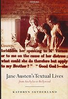 The Alternative Jane Austen - Jane Austen's Textual Lives: From Aeschylus to Bollywood by Kathryn Sutherland