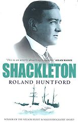 The best books on Polar Exploration - Shackleton by Roland Huntford
