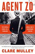 The Best Nonfiction Books: The 2025 Women’s Prize for Nonfiction - Agent Zo: The Untold Story of a Fearless World War II Resistance Fighter by Clare Mulley