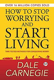 The best books on Anxiety - How to Stop Worrying and Start Living by Dale Carnegie The best books on Anxiety - How to Stop Worrying and Start Living by Dale Carnegie
