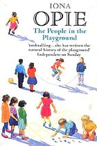 The best books on Children and their Minds - The People in the Playground by Iona Opie