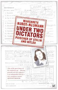 The best books on Concentration Camps - Under Two Dictators: Prisoner of Stalin and Hitler by Margarete Buber-Neumann