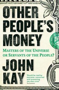 Best Investing Books for Beginners - Other People's Money: Masters of the Universe or Servants of the People? by John Kay