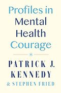 The Best Biography & Memoir Audiobooks of 2024 - Profiles in Mental Health Courage by Patrick J. Kennedy & Stephen Fried