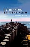 Rethinking Existentialism by Jonathan Webber