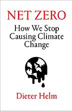 Net Zero: How We Stop Causing Climate Change by Dieter Helm Net Zero: How We Stop Causing Climate Change by Dieter Helm