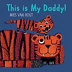 This is My Daddy! by Mies van Hout This is My Daddy! by Mies van Hout