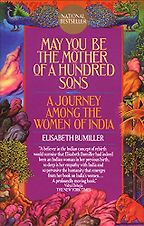 The best books on Asian Women - May You Be the Mother of a Hundred Sons by Elisabeth Bumiller The best books on Asian Women - May You Be the Mother of a Hundred Sons by Elisabeth Bumiller
